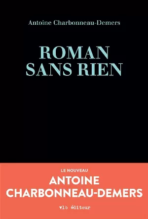 Antoine Charbonneau-Demers - Roman sans rien